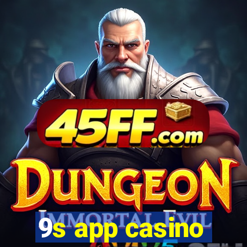 9s app casino
